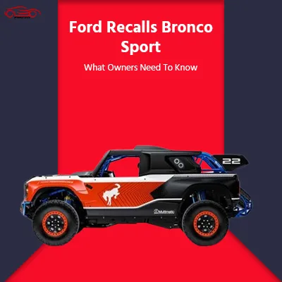Ford Recall Bronco Sport and Escape Fuel Leaks