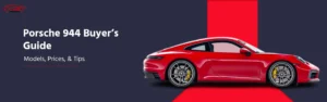 Porsche 944 Buyer’s Guide: Models Prices & Tips