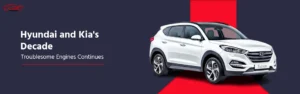 Hyundai Engine Problems – A Decade of Recalls, Fires & Lawsuits